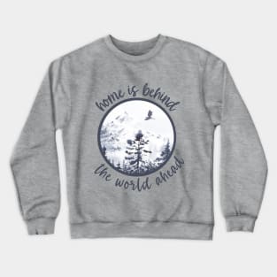 Home is Behind the World Ahead Crewneck Sweatshirt